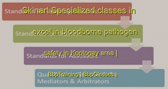 Skinart Specialized classes in excel in bloodborne pathogen safety in Koptogay area | BbpTraining | BbpClasses | SkinartTraining-Kazakhstan